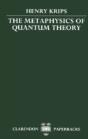 The Metaphysics Of Quantum Theory - Preview