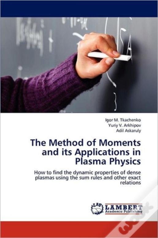 The Method Of Moments And Its Applications In Plasma Physics
