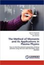 The Method Of Moments And Its Applications In Plasma Physics - Preview