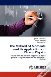 The Method Of Moments And Its Applications In Plasma Physics