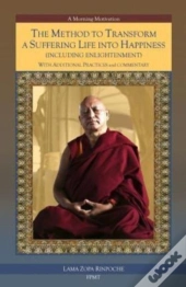 The Method To Transform A Suffering Life Into Happiness (Including Enlightenment) With Additional Practices