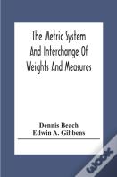 The Metric System And Interchange Of Weights And Measures