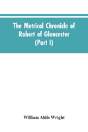 The Metrical Chronicle Of Robert Of Gloucester (Part I) - Preview