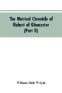 The Metrical Chronicle Of Robert Of Gloucester (Part Ii) - Preview