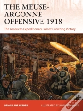 The Meuse-Argonne Offensive 1918