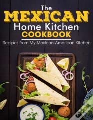 The Mexican Home Kitchen