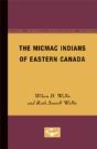 The Micmac Indians Of Eastern Canada - Preview