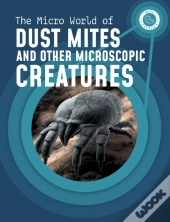 The Micro World Of Dust Mites And Other Microscopic Creatures