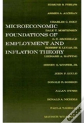 The Microeconomic Foundations Of Employment And Inflation Theory
