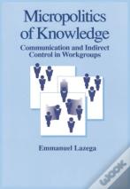 The Micropolitics Of Knowledge