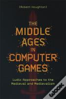 The Middle Ages In Computer Games