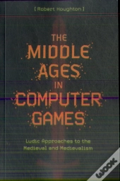 The Middle Ages In Computer Games