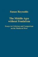 The Middle Ages Without Feudalism