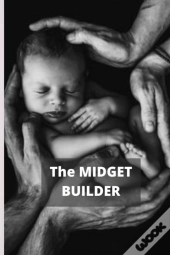 The Midget Builder