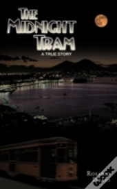 The Midnight Tram: A True Story