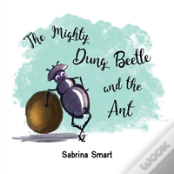 The Mighty Dung Beetle And The Ant