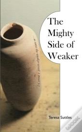 The Mighty Side Of Weaker