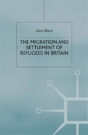 The Migration And Settlement Of Refugees In Britain - Preview