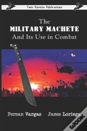The Military Machete And Its Use In Combat