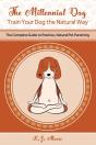 The Millennial Dog - Train Your Dog The Natural Way - Preview