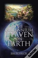 The Millennium Heaven On Earth