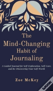 The Mind-Changing Habit Of Journaling