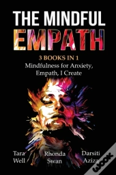 The Mindful Empath - 3 Books In 1 - Mindfulness For Anxiety, Empath, I Create