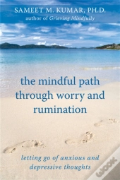 The Mindful Path Through Worry And Rumination