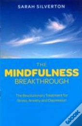 The Mindfulness Breakthrough
