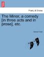 The Minor, A Comedy (In Three Acts And I - Preview