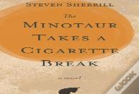 The Minotaur Takes A Cigarette Break