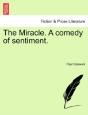 The Miracle. A Comedy Of Sentiment. - Preview