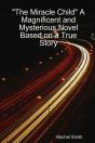 "The Miracle Child" A Magnificent And Mysterious Novel Based On A True Story - Preview