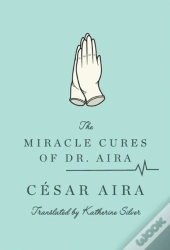 The Miracle Cures Of Dr. Aira