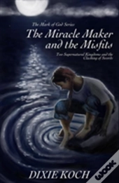 The Miracle Maker And The Misfits