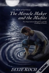 The Miracle Maker And The Misfits