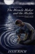 The Miracle Maker And The Misfits