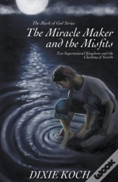 The Miracle Maker And The Misfits