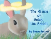The Miracle Of Helen The Rabbit