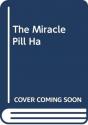 The Miracle Pill Ha - Preview