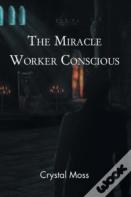 The Miracle Worker Conscious