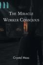 The Miracle Worker Conscious - Preview