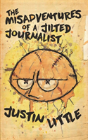 The Misadventures Of A Jilted Journalist - Preview