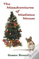 The Misadventures Of Mistletoe Mouse