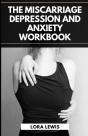 The Miscarriage Depression And Anxiety Workbook - Preview