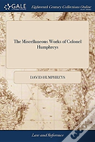 The Miscellaneous Works Of Colonel Humphreys