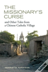 The Missionary'S Curse And Other Tales From A Chinese Catholic Village