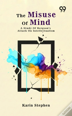 Capa do artigo The Misuse Of Mind: A Study Of Bergson'S Attack On Intellectualism