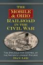 The Mobile & Ohio Railroad In The Civil War - Preview