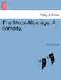 The Mock-Marriage. A Comedy. - Preview